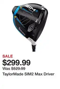 Dick's Sporting Goods TaylorMade SIM2 Max Driver offer