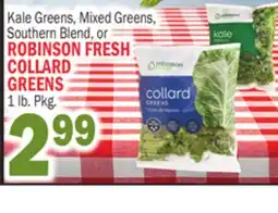 Bravo Supermarkets ROBINSON FRESH KALE GREENS, MIXED GREENS, SOUTHERN BLEND OR COLLARD GREENS offer