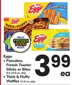 ACME Eggo Pancakes, French Toaster Sticks or Bites 8.4-14.8 oz. pkg. Thick & Fluffy Waffles 11.6 oz. pkg offer