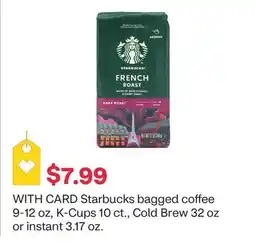 CVS Starbucks bagged coffee 9-12 oz, K-Cups 10 ct., Cold Brew 32 oz or instant 3.17 oz offer