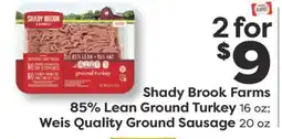 Weis Markets Shady Brook Farms 85% Lean Ground Turkey 16 oz Weis Quality Ground Sausage 20 oz offer