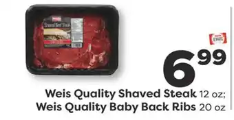 Weis Markets Weis Quality Shaved Steak 12 oz Weis Quality Baby Back Ribs 20 oz offer