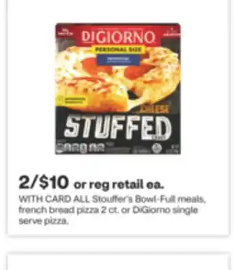 CVS ALL Stouffer's Bowl-Full meals, french bread pizza 2 ct. or DiGiorno single serve pizza offer