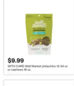 CVS Well Market pistachios 12-24 oz or cashews 16 oz offer