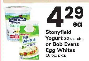 ACME Stonyfield Yogurt 32 oz. ctn. or Bob Evans Egg Whites 16 oz. pkg offer