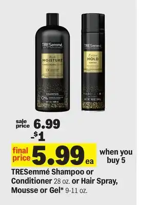 Meijer TRESemmé Shampoo or Conditioner 28 oz. or Hair Spray, Mousse or Gel* 9-11 oz offer