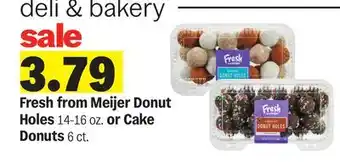 Meijer Fresh from Meijer Donut Holes 14-16 oz. or Cake Donuts 6 ct offer