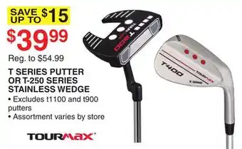 Dunham's Sports TOURMAX T SERIES PUTTER OR T-250 SERIES STAINLESS WEDGE offer