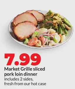 Hy-Vee Market Grille sliced pork loin dinner offer