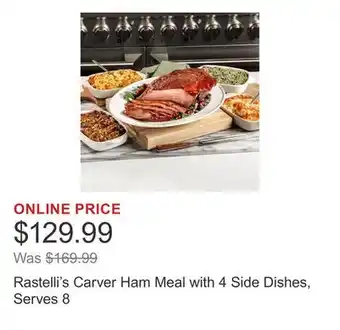 Costco Rastelli's Carver Ham Meal with 4 Side Dishes, Serves 8 offer