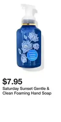 Bath & Body Works Saturday Sunset Gentle & Clean Foaming Hand Soap offer