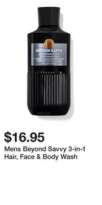 Bath & Body Works Mens Beyond Savvy 3-in-1 Hair, Face & Body Wash offer