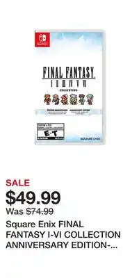 Game Stop Square Enix FINAL FANTASY I-VI COLLECTION ANNIVERSARY EDITION- Nintendo Switch offer