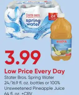 Stater Bros Stater Bros. Spring Water 24/16.9 fl. oz. bottles or 100% Unsweetened Pineapple Juice 64 fl. oz offer