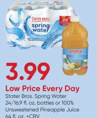 Stater Bros Stater Bros. Spring Water 24/16.9 fl. oz. bottles or 100% Unsweetened Pineapple Juice 64 fl. oz offer