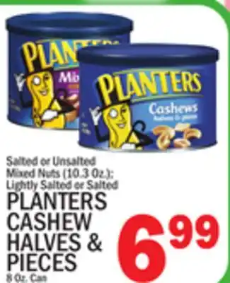 C Town PLANTERS CASHEW HALVES & PIECES 8 Oz. Can offer