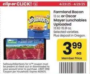 Albertsons Farmland Bacon, 12 oz. or Oscar Mayer Lunchables Uploaded, 13.92-15.91 oz. - Selected varieties offer