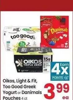 Albertsons Oikos, Light & Fit, Too Good Greek Yogurt or Danimals Pouches - 4 ct Selected Varieties offer
