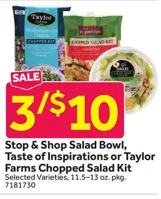 Stop&Shop Stop & Shop Salad Bowl, Taste of Inspirations or Taylor Farms Chopped Salad Kit offer