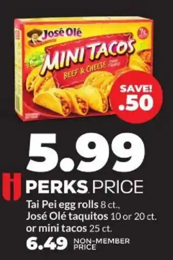 Hy-Vee Tai Pei egg rolls José Olé taquitos or mini tacos offer