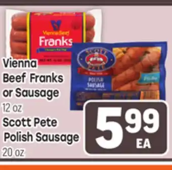 Tony’s Fresh Market Vienna Beef Franks, 12 oz, Scott Pete Polish Sausage, 20 oz offer