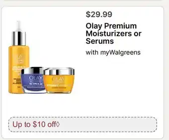 Walgreens Olay Premium Moisturizers or Serums offer