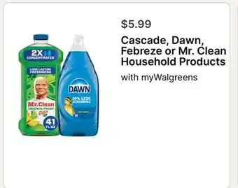 Walgreens Cascade, Dawn, Febreze or Mr. Clean Household Products offer