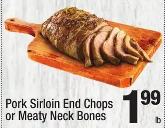 Super King Markets Pork Sirloin End Chops or Meaty Neck Bones offer