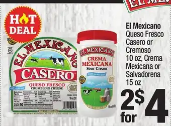 Super King Markets El Mexicano Queso Fresco Casero or Cremoso 10 oz, Crema Mexicana or Salvadorena 15 oz offer