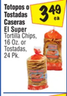El Super Tortilla Chips,16 Oz. or Tostadas 24 Pk offer