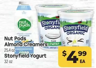 Tony’s Fresh Market Nut Pods Almond Creamers 25.4 oz Stonyfield Yogurt 32 oz offer