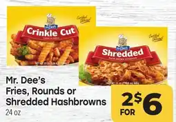 Tony’s Fresh Market Mr. Dee's Fries, Rounds or Shredded Hashbrowns offer