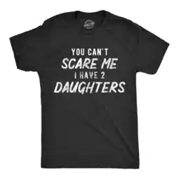 Walmart Mens You Can't Scare Me I Have Two Daughters T Shirt Funny Parenting Fathers Day Tee Graphic Tees offer