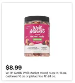 CVS Well Market mixed nuts 15-16 oz, cashews 16 oz or pistachios 12-24 oz offer