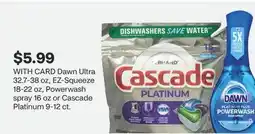 CVS Dawn Ultra 32.7-38 oz, EZ-Squeeze 18-22 oz, Powerwash spray 16 oz or Cascade Platinum 9-12 ct offer