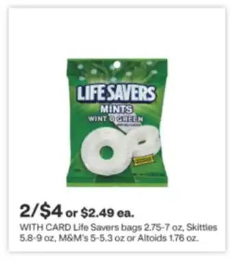 CVS Life Savers bags 2.75-7 oz, Skittles 5.8-9 oz, M & M' s 5-5.3 oz or Altoids 1.76 oz offer