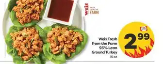 Weis Markets Weis Fresh from the Farm 93% Lean Ground Turkey offer