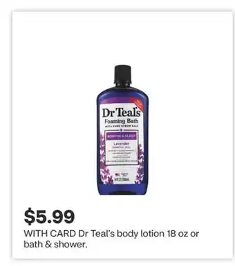 CVS Dr Teal's body lotion 18 oz or bath & shower offer