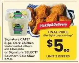 Safeway Signature CAFE 8-pc. Dark Chicken or Signature SELECT Southern Cole Slaw offer