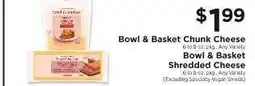 ShopRite Bowl & Basket Chunk Cheese / Shredded Cheese offer