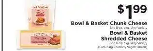 ShopRite Bowl & Basket Chunk Cheese / Shredded Cheese offer