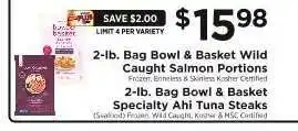 ShopRite 2-lb. Bag Bowl & Basket Wild Caught Salmon Portions / Ahi Tuna Steaks offer