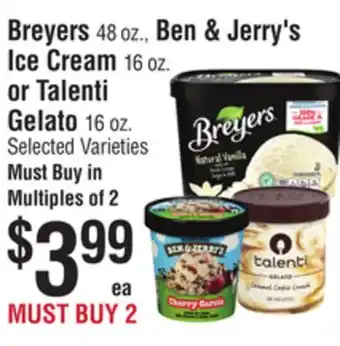 Smart & Final Breyers 48 oz., Ben & Jerry's Ice Cream 16 oz. or Talenti Gelato 16 oz offer