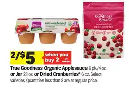 Meijer True Goodness Organic Applesauce 6 pk./4 oz. or Jar 23 oz. or Dried Cranberries* 6 oz offer