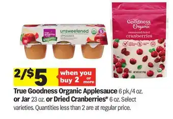 Meijer True Goodness Organic Applesauce 6 pk./4 oz. or Jar 23 oz. or Dried Cranberries* 6 oz offer