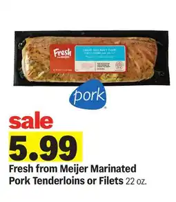 Meijer Fresh from Meijer Marinated Pork Tenderloins or Filets offer