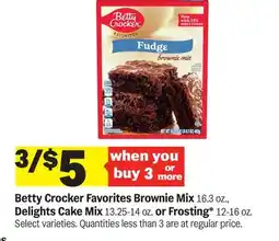 Meijer Betty Crocker Favorites Brownie Mix 16.3 oz., Delights Cake Mix 13.25-14 oz. or Frosting 12-16 oz offer