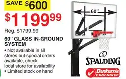 Dunham's Sports SPALDING 60 GLASS IN-GROUND SYSTEM offer