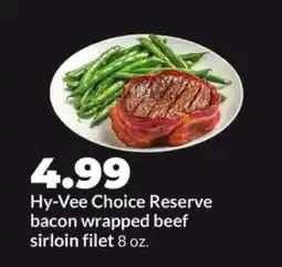 Hy-Vee Hy-Vee Choice Reserve bacon wrapped beef sirloin filet offer