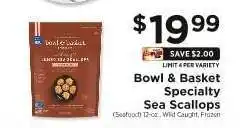 ShopRite Bowl & Basket Specialty Sea Scallops offer